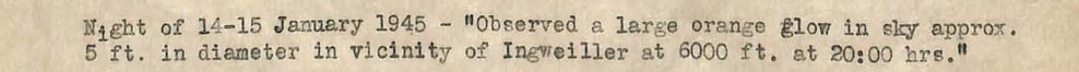 Recorte de folha datilografada: Night of 14-15 January 1945, Observed a large orange glow in sky approx. 5 ft. in diameter in vicinity of Ingweiller.